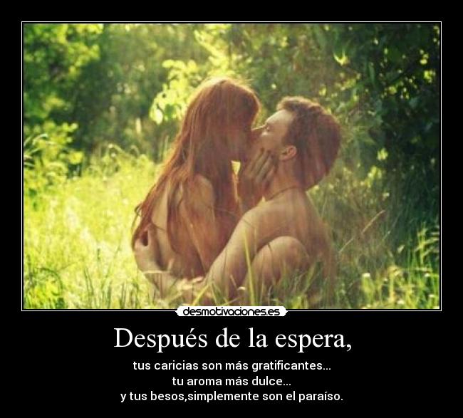 Después de la espera, -