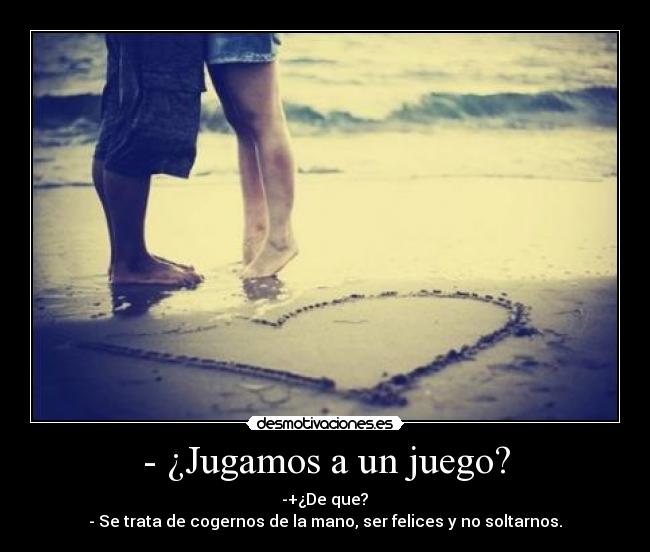 - ¿Jugamos a un juego? -