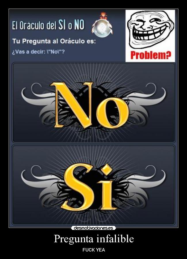 carteles oraculo del problem fuck yea jorge jorge sdp pregunta infalible desmotivaciones