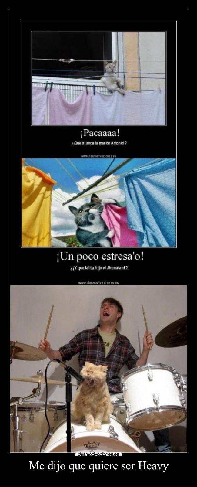 Me dijo que quiere ser Heavy - 