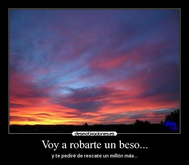 Voy a robarte un beso... -