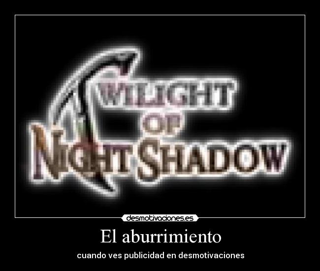 El aburrimiento - cuando ves publicidad en desmotivaciones