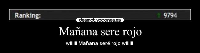Mañana sere rojo - wiiiiii Mañana seré rojo wiiiiii 