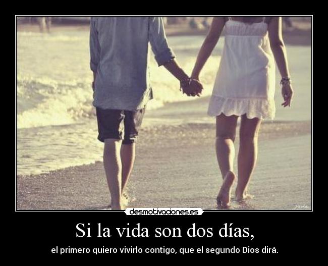 Si la vida son dos días, -