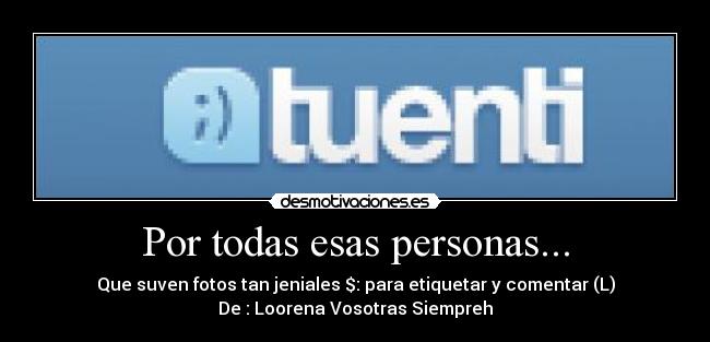 Por todas esas personas... -