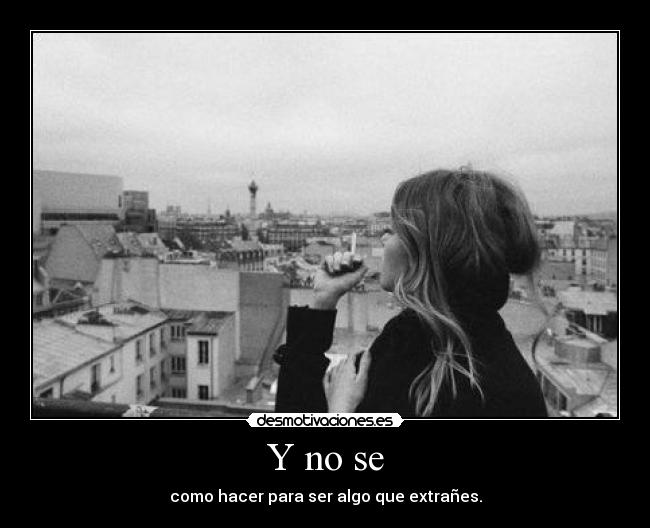 Y no se -