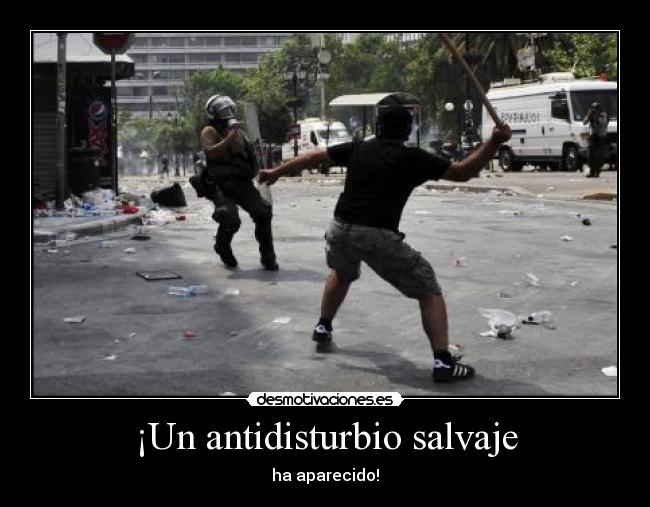 ¡Un antidisturbio salvaje - 