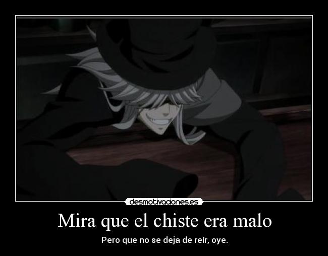 Mira que el chiste era malo -