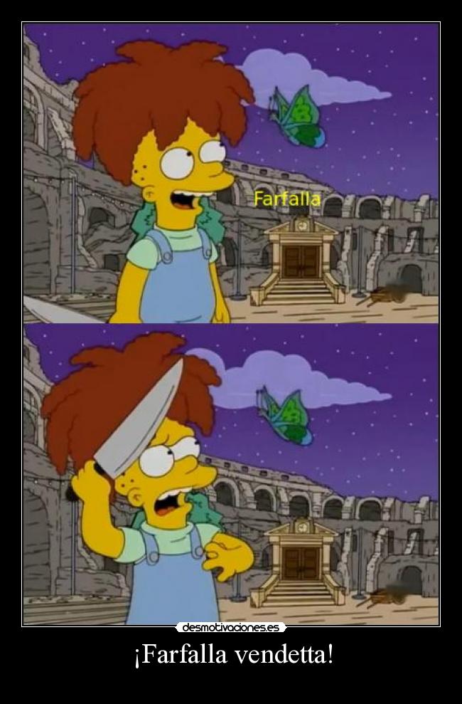 ¡Farfalla vendetta! -    
