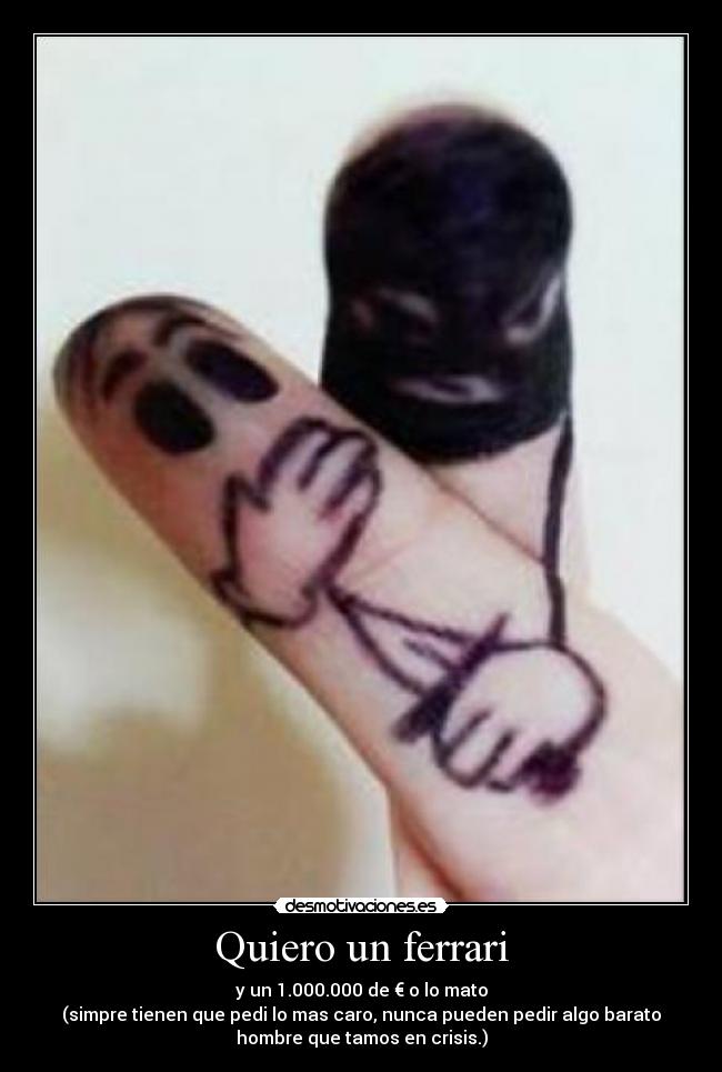 Quiero un ferrari -