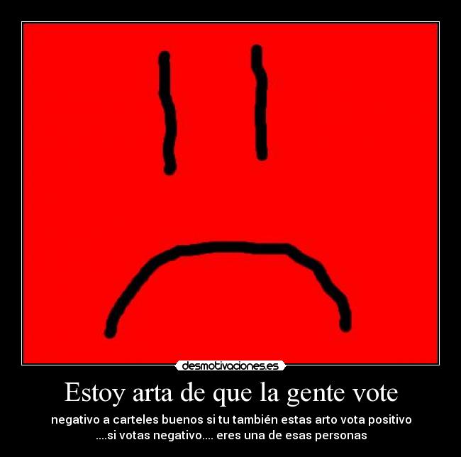Estoy arta de que la gente vote - 