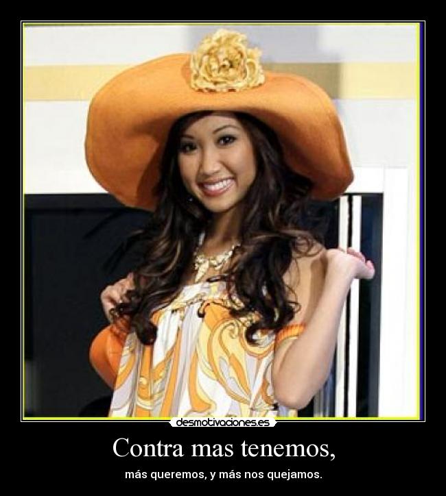 Contra mas tenemos, - más queremos, y más nos quejamos.