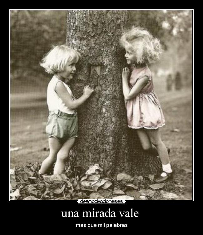 una mirada vale - mas que mil palabras