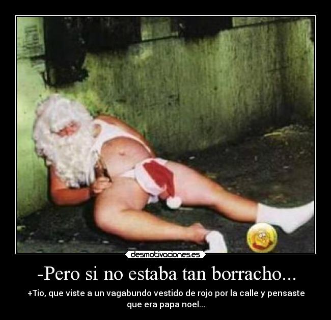 -Pero si no estaba tan borracho... - 