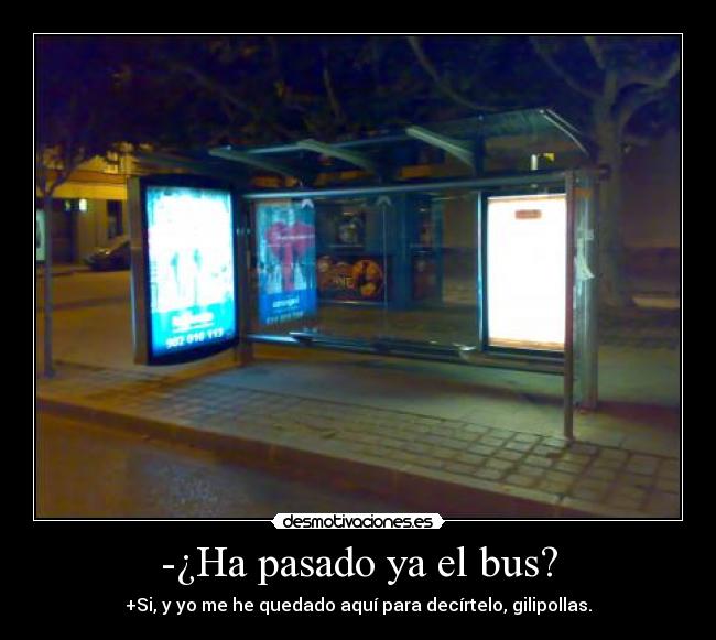 -¿Ha pasado ya el bus? - 