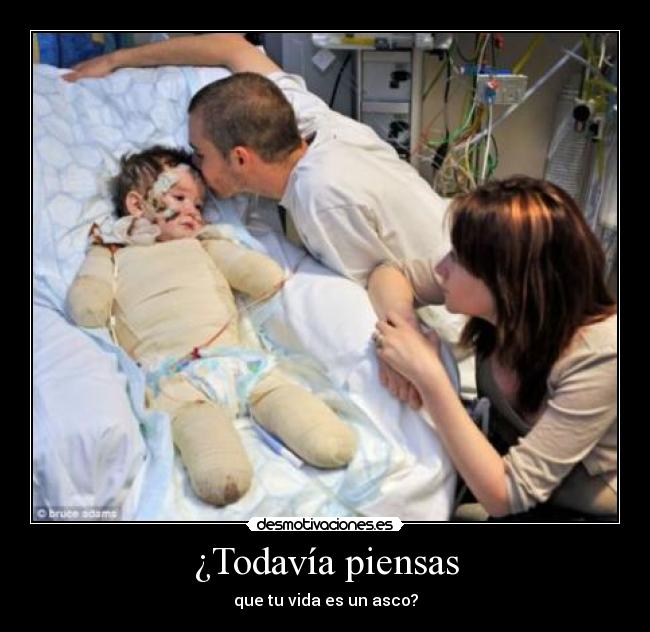 ¿Todavía piensas - que tu vida es un asco?