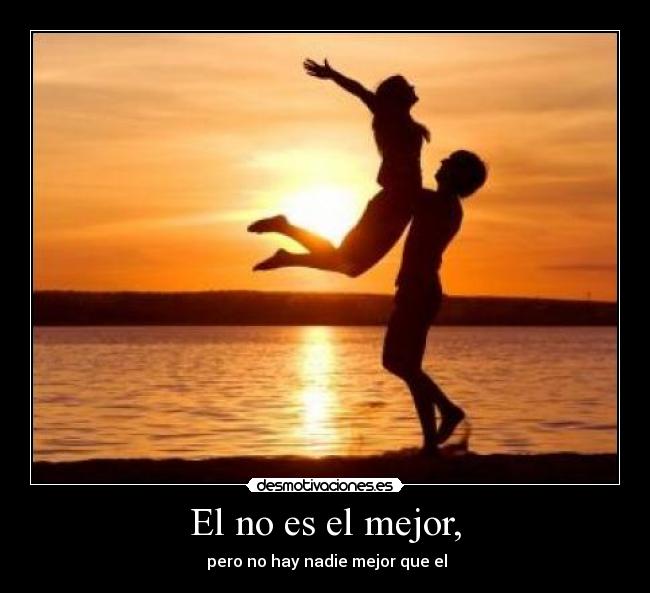 El no es el mejor, -