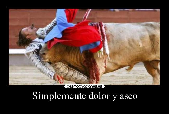 Simplemente dolor y asco - 