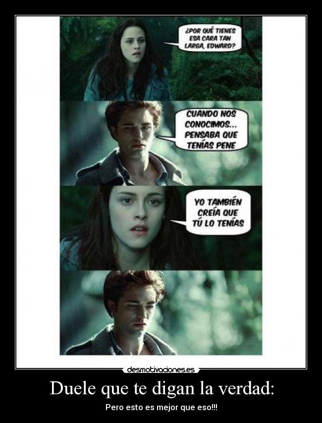 Duele que te digan la verdad: -