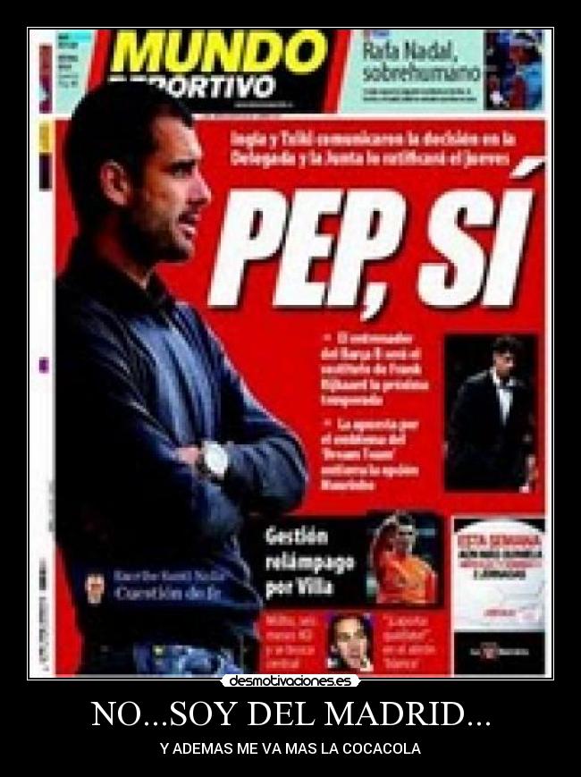 NO...SOY DEL MADRID... - Y ADEMAS ME VA MAS LA COCACOLA