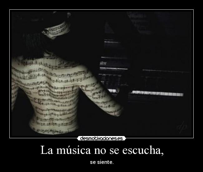 La música no se escucha, - 