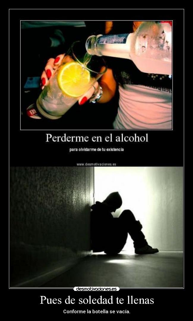 Pues de soledad te llenas -