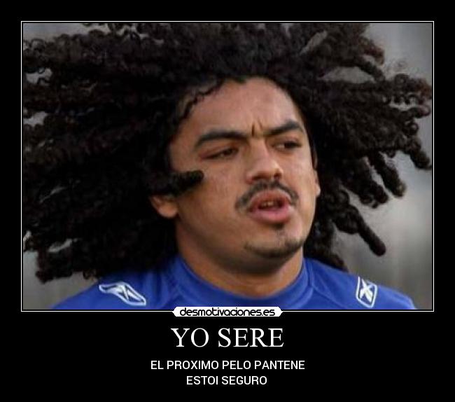 YO SERE - EL PROXIMO PELO PANTENE
ESTOI SEGURO 