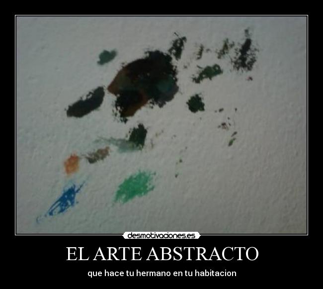 EL ARTE ABSTRACTO - que hace tu hermano en tu habitacion