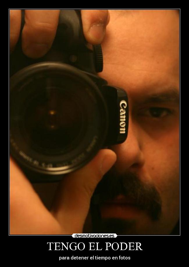 TENGO EL PODER - para detener el tiempo en fotos