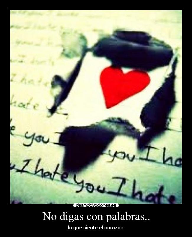 No digas con palabras.. -