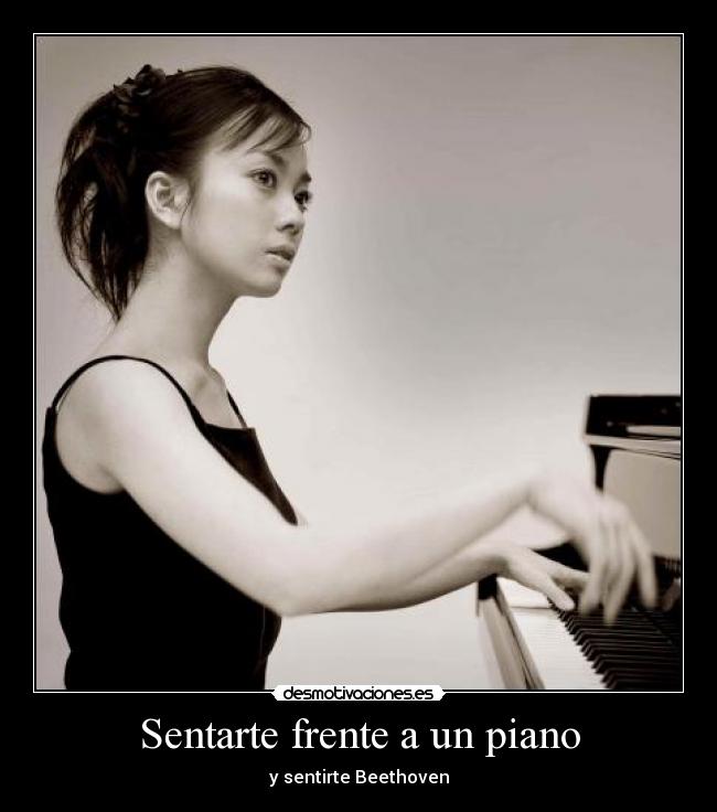 Sentarte frente a un piano - y sentirte Beethoven