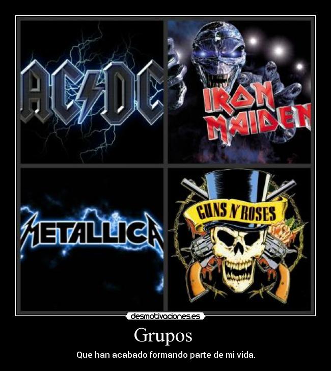 Grupos - Que han acabado formando parte de mi vida.