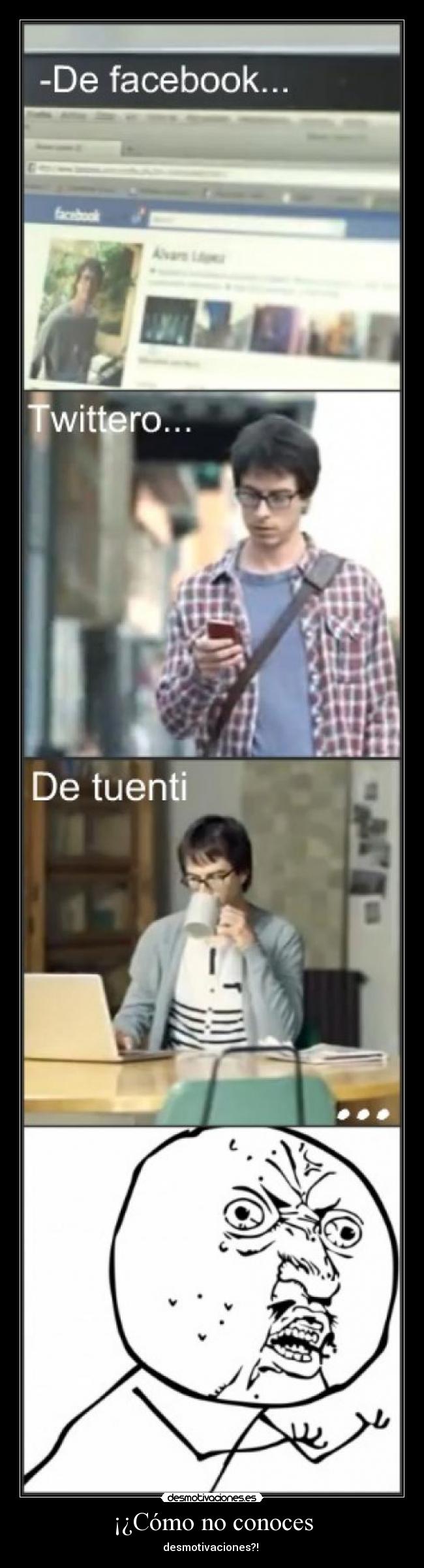 ¡¿Cómo no conoces - desmotivaciones?! 