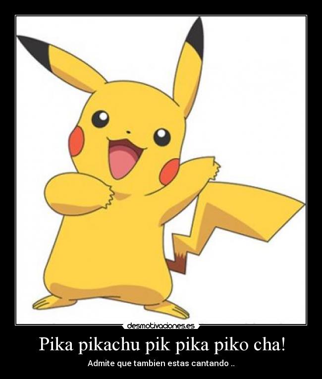 Pika pikachu pik pika piko cha! -