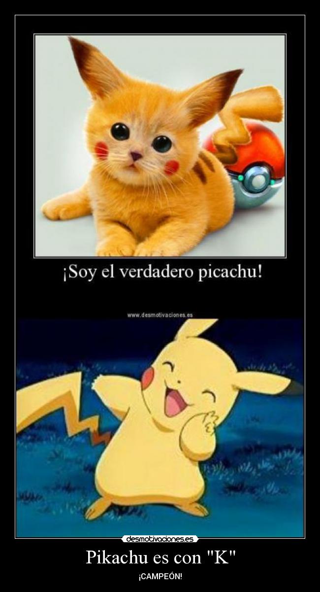 Pikachu es con K - ¡CAMPEÓN!