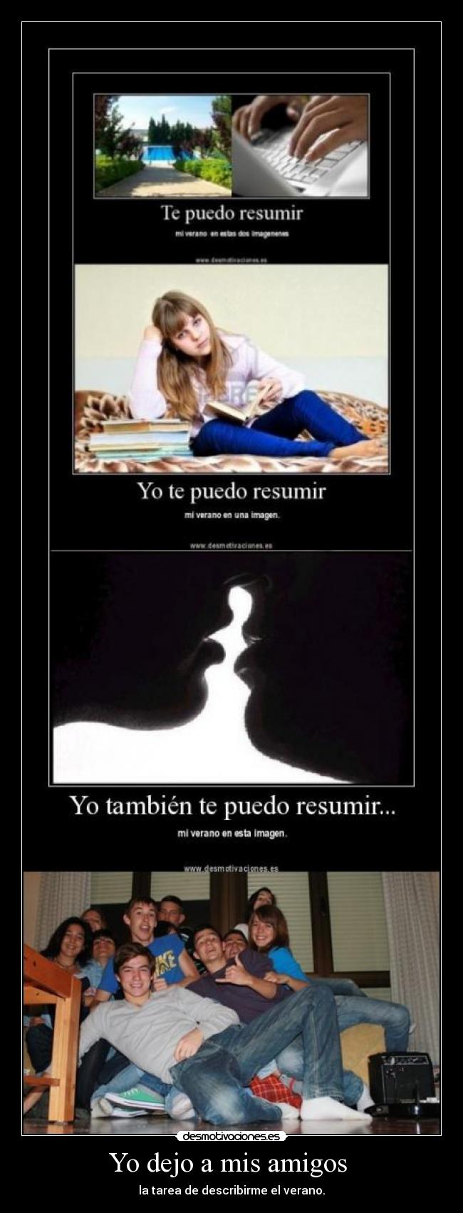 Yo dejo a mis amigos - la tarea de describirme el verano.