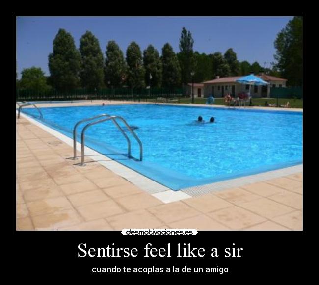 Sentirse feel like a sir - 