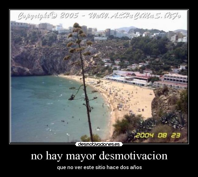 no hay mayor desmotivacion - que no ver este sitio hace dos años