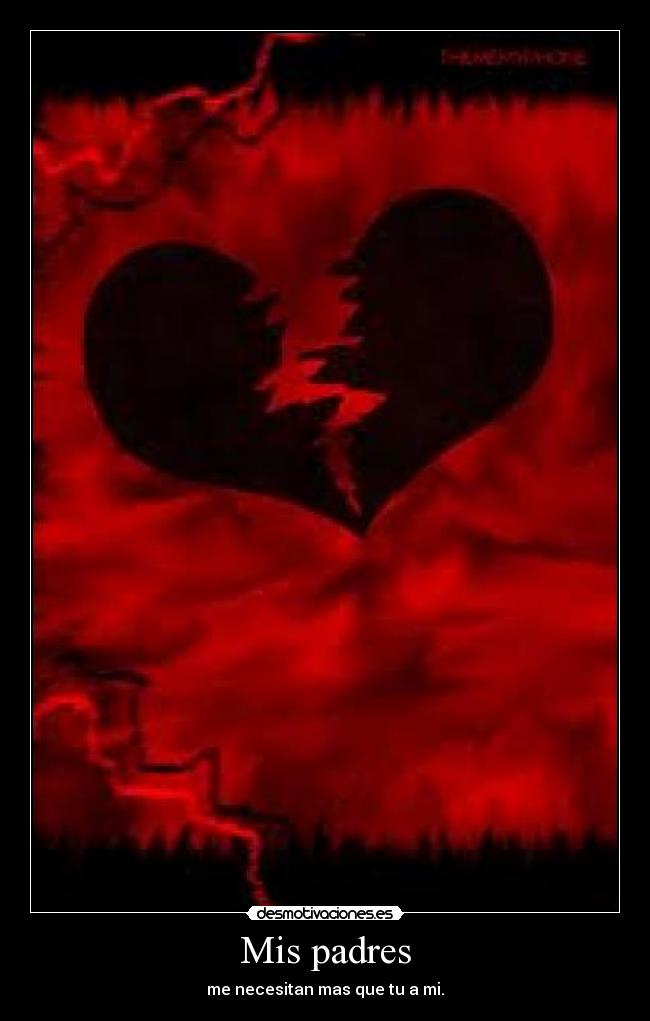 Mis padres - me necesitan mas que tu a mi.