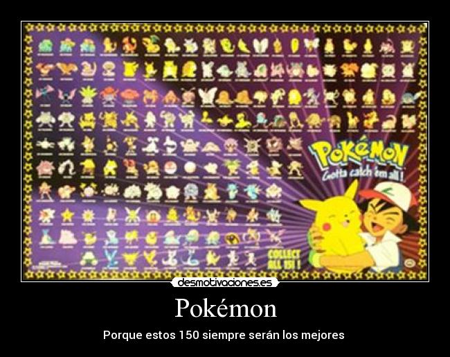 Pokémon - Porque estos 150 siempre serán los mejores