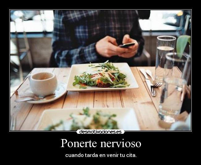 Ponerte nervioso -