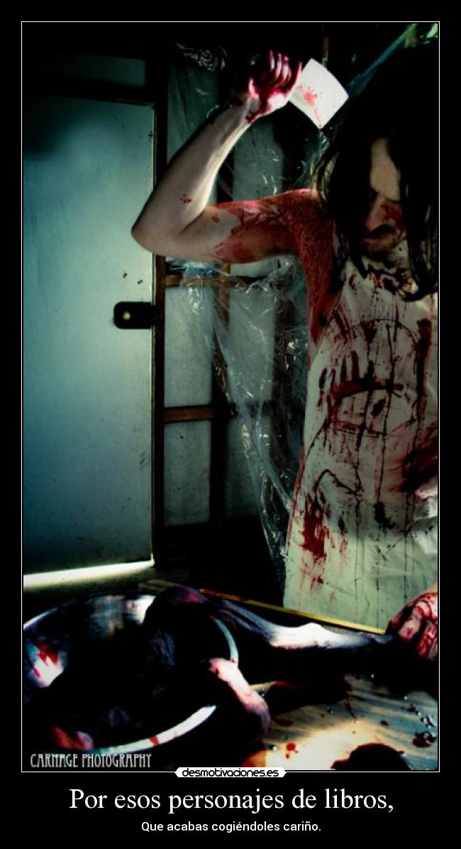 Por esos personajes de libros, -