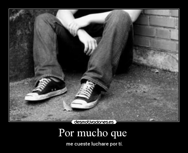 Por mucho que  - 