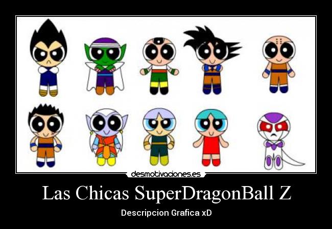 Las Chicas SuperDragonBall Z - Descripcion Grafica xD