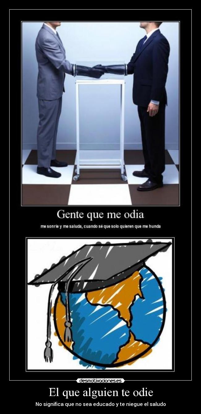 El que alguien te odie - No significa que no sea educado y te niegue el saludo