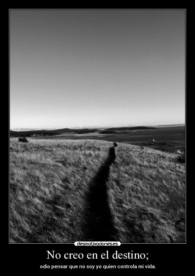 No creo en el destino; - 