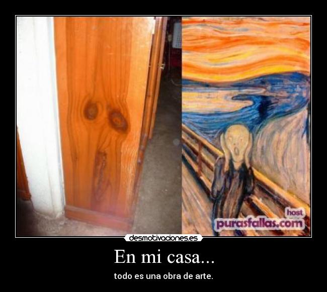 En mi casa... - todo es una obra de arte.