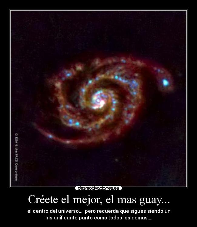 Créete el mejor, el mas guay... - 