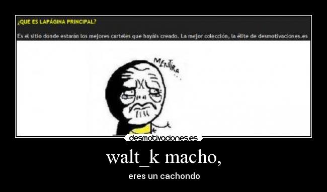 walt_k macho, -