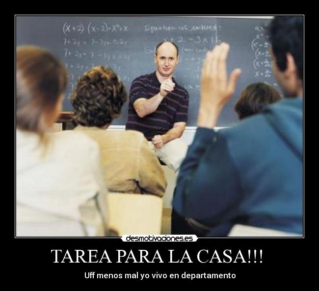 TAREA PARA LA CASA!!! - Uff menos mal yo vivo en departamento